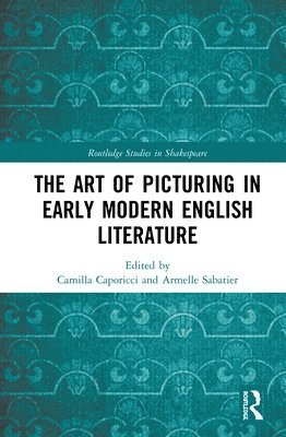 bokomslag The Art of Picturing in Early Modern English Literature