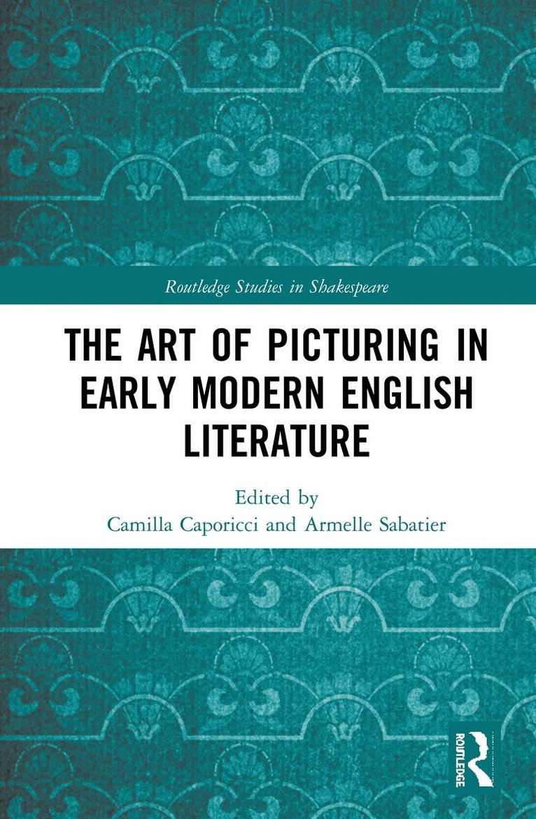 Camilla Caporicci, Armelle Sabatier - Art of Picturing in Early Modern English Literature, Inbunden