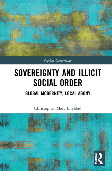 Christopher Marc Lilyblad - Sovereignty and Illicit Social Order, Inbunden