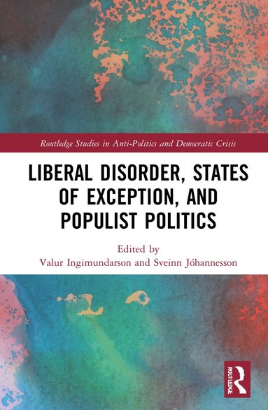 bokomslag Liberal Disorder, States of Exception, and Populist Politics