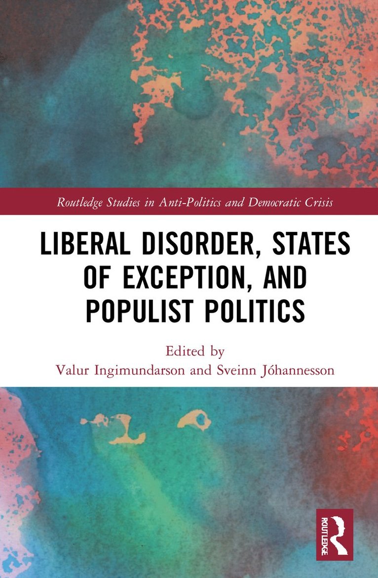 Liberal Disorder, States of Exception, and Populist Politics 1