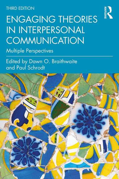 Paul Schrodt, Kristina M. Scharp, Dawn O. Braithwaite - Engaging Theories in Interpersonal Communication, Häftad