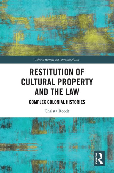 Christa Roodt - Restitution of Cultural Property and the Law, Inbunden