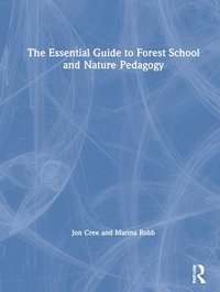 bokomslag The Essential Guide to Forest School and Nature Pedagogy