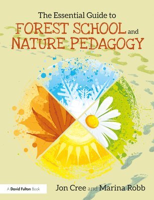 Jon Cree, Marina Robb - Essential Guide to Forest School and Nature Pedagogy, Häftad