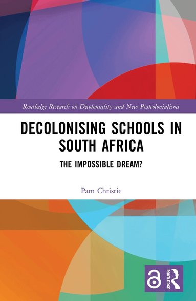 Pam Christie - Decolonising Schools in South Africa, Inbunden