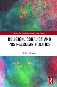 bokomslag Religion, Conflict and Post-Secular Politics
