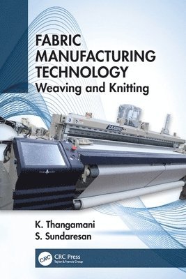 K Thangamani, S. Sundaresan, India) Thangamani, K. (Kumaraguru College of Technology, TN, India) Sundaresan, S. (Kumaraguru College of Technology, TN, K. Thangamani - Fabric Manufacturing Technology, Häftad