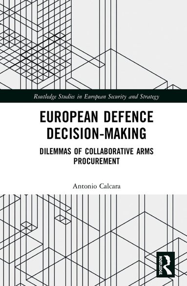 Antonio Calcara - European Defence Decision-Making, Inbunden