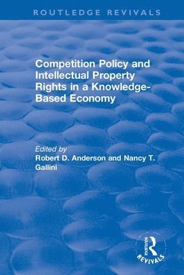 Nancy Gallini, Robert Anderson - Competition Policy and Intellectual Property Rights in a Knowledge-Based Economy, Häftad