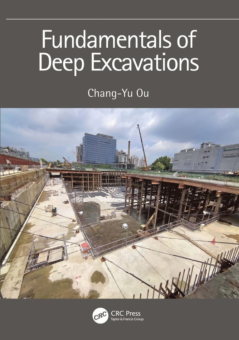 Chang-Yu Ou, Taiwan) Ou, Chang-Yu (National Taiwan University of Science and Technology, Taipei - Fundamentals of Deep Excavations, Häftad