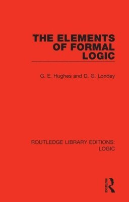 G. E. Hughes, D. G. Londey - Elements of Formal Logic, Häftad