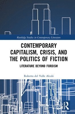Roberto del Valle Alcalá, Roberto del Valle Alcala - Contemporary Capitalism, Crisis, and the Politics of Fiction, Inbunden