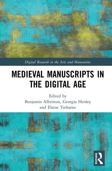 Benjamin Albritton, Georgia Henley, Elaine Treharne - Medieval Manuscripts in the Digital Age, Inbunden