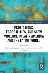 bokomslag Ecofictions, Ecorealities, and Slow Violence in Latin America and the Latinx World