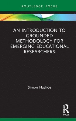 bokomslag An Introduction to Grounded Methodology for Emerging Educational Researchers