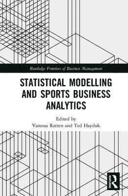 Vanessa Ratten, Ted Hayduk, Australia) Ratten, Vanessa (La Trobe University, USA) Hayduk, Ted (NYU Tisch Instiute for Global Sport - Statistical Modelling and Sports Business Analytics, Inbunden