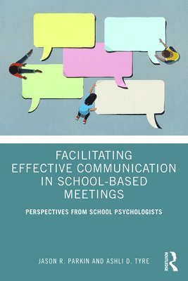 Facilitating Effective Communication in School-Based Meetings 1