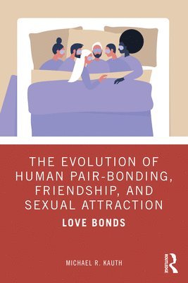 bokomslag The Evolution of Human Pair-Bonding, Friendship, and Sexual Attraction