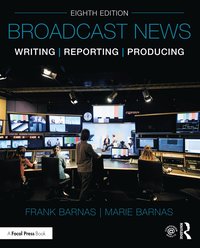 bokomslag Broadcast News Writing, Reporting, and Producing