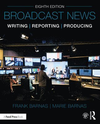 bokomslag Broadcast News Writing, Reporting, and Producing