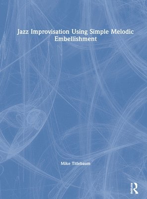 bokomslag Jazz Improvisation Using Simple Melodic Embellishment