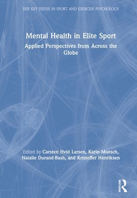 Carsten Larsen, Karin Moesch, Natalie Durand-Bush, Kristoffer Henriksen - Mental Health in Elite Sport, Inbunden