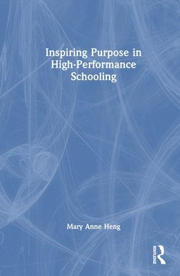 Inspiring Purpose in High-Performance Schooling 1