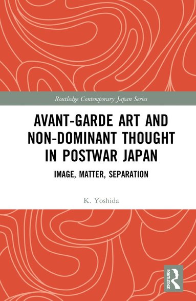 K. Yoshida - Avant-Garde Art and Non-Dominant Thought in Postwar Japan, Inbunden