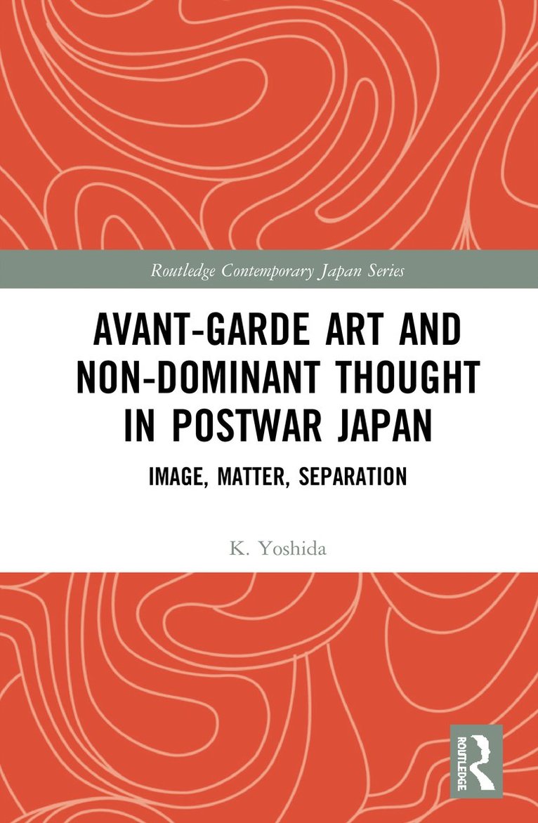 Avant-Garde Art and Non-Dominant Thought in Postwar Japan 1