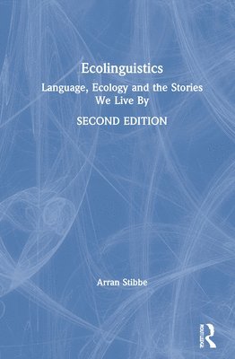 Arran Stibbe - Ecolinguistics, Inbunden
