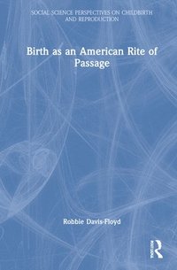 bokomslag Birth as an American Rite of Passage