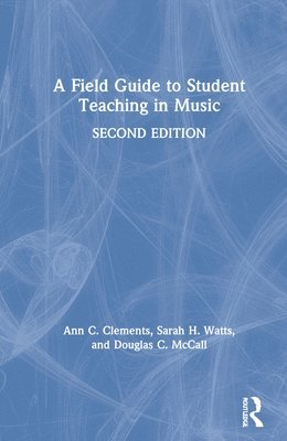 bokomslag A Field Guide to Student Teaching in Music