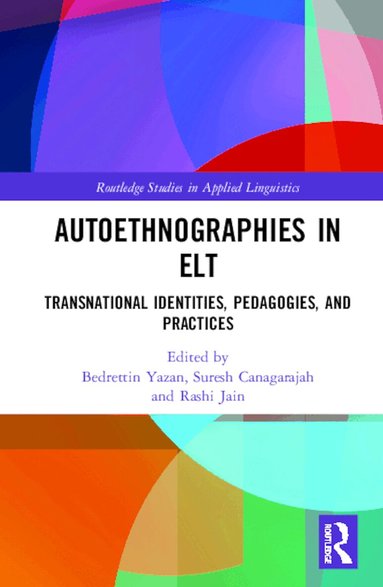 Bedrettin Yazan, Suresh Canagarajah, Rashi Jain - Autoethnographies in ELT, Inbunden