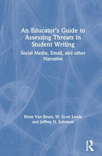 bokomslag An Educators Guide to Assessing Threats in Student Writing