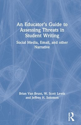 bokomslag An Educators Guide to Assessing Threats in Student Writing