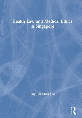 Health Law and Medical Ethics in Singapore 1