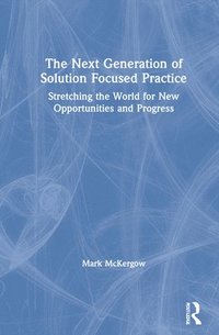 bokomslag Next Generation of Solution Focused Practice