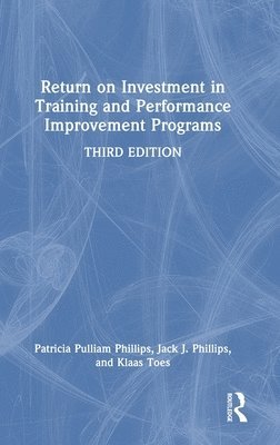 Return on Investment in Training and Performance Improvement Programs 1