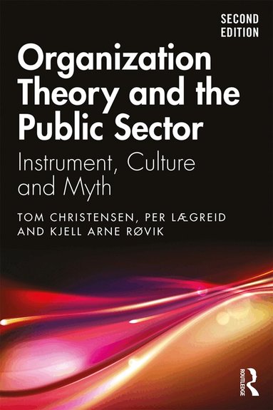Tom Christensen, Per Lægreid, Kjell Arne Røvik - Organization Theory and the Public Sector, Häftad
