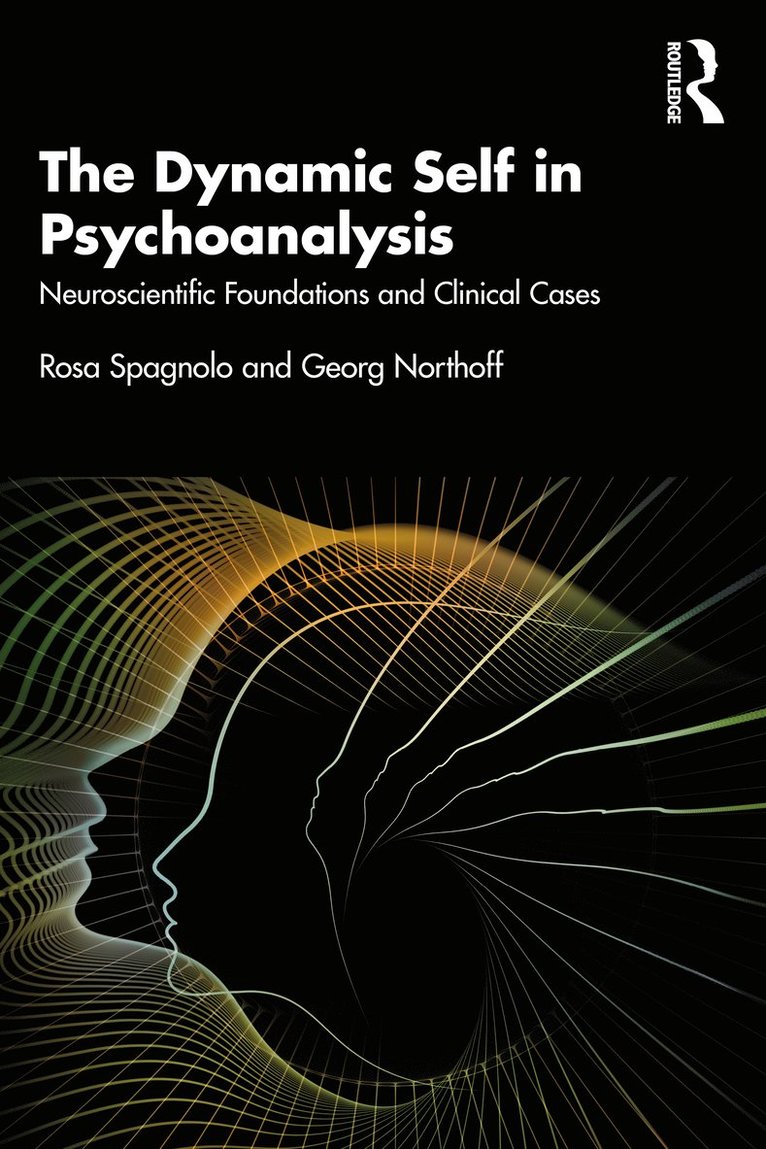 Rosa Spagnolo, Georg Northoff, Canada) Northoff, Georg (University of Ottowa - Dynamic Self in Psychoanalysis, Häftad