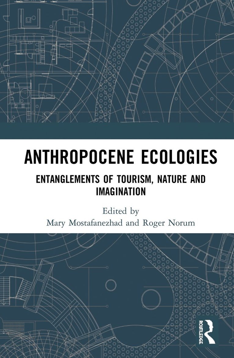 Mary Mostafanezhad, Roger Norum, USA) Mostafanezhad, Mary (University of Hawai’i at Manoa, Finland) Norum, Roger (University of Oulu - Anthropocene Ecologies, Inbunden