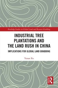 bokomslag Industrial Tree Plantations and the Land Rush in China