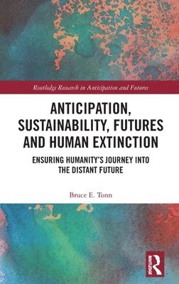 bokomslag Anticipation, Sustainability, Futures and Human Extinction
