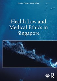 bokomslag Health Law and Medical Ethics in Singapore