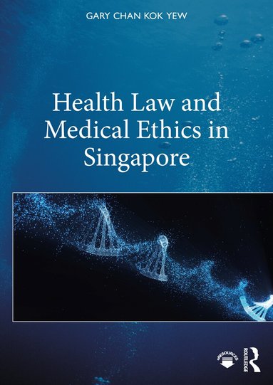 Gary Chan Kok Yew - Health Law and Medical Ethics in Singapore, Häftad