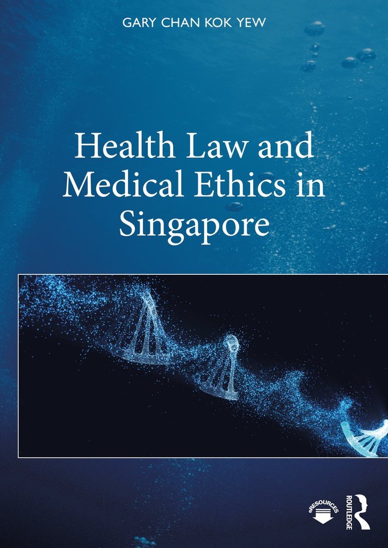 Gary Chan Kok Yew - Health Law and Medical Ethics in Singapore, Häftad