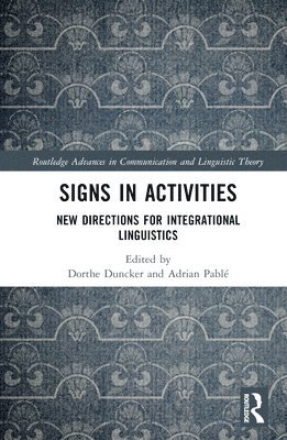 Dorthe Duncker, Adrian Pablé, Denmark) Duncker, Dorthe (University of Copenhagen, South Africa) Pable, Adrian (University of South Africa - Signs in Activities, Inbunden