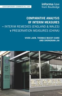 bokomslag Comparative Analysis of Interim Measures - Interim Remedies (England & Wales) v Preservation Measures (China)