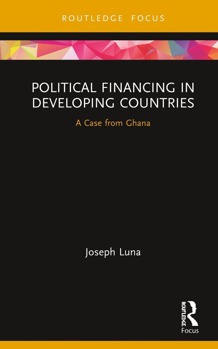 Joseph Luna - Political Financing in Developing Countries, Inbunden